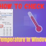 how-to-check-cpu-temperature-in-windows-10